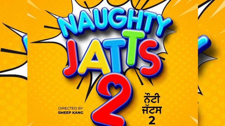 Naughty Jatts 2 New Punjabi Movie