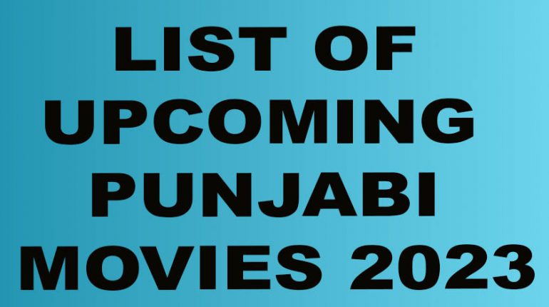 LIST OF UPCOMING PUNJABI MOVIES 2023