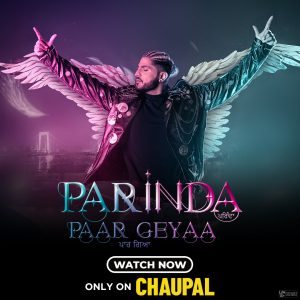 Parinda Paar Geyaa now on Chaupal